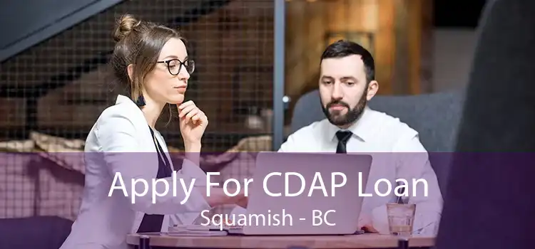 Apply For CDAP Loan Squamish - BC