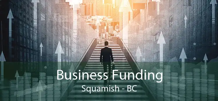 Business Funding Squamish - BC