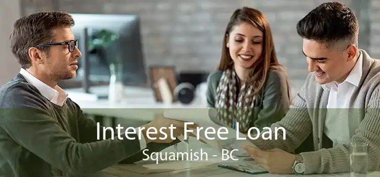 Interest Free Loan Squamish - BC